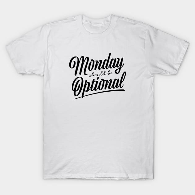 Monday should be optional T-Shirt by ExtraExtra